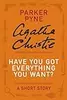 Have You Got Everything You Want?: A Parker Pyne Short Story