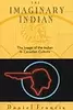 The Imaginary Indian the image of the Indian in Canadian culture 5th printing 1977 paperback