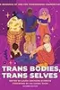 Trans Bodies, Trans Selves: A Resource by and for Transgender Communities