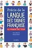 Précis de la Langue des Signes Française : A l'usage de tous