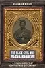 The Black Civil War Soldier: A Visual History of Conflict and Citizenship