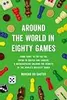 Around the World in Eighty Games: From Tarot to Tic-Tac-Toe, Catan to Chutes and Ladders, a Mathematician Unlocks the Secrets of the World's Greatest Games