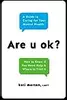 Are u ok?: A Guide to Caring for Your Mental Health