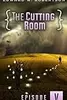 The Cutting Room: Episode V