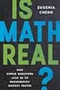 Is Math Real?: How Simple Questions Lead Us to Mathematics’ Deepest Truths