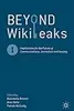 Beyond WikiLeaks: Implications for the Future of Communications, Journalism and Society