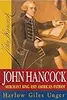 John Hancock: Merchant King and American Patriot
