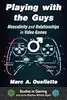Playing with the Guys: Masculinity and Relationships in Video Games