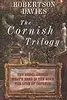 The Cornish Trilogy: The Rebel Angels / What's Bred in the Bone / The Lyre of Orpheus