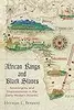 African Kings and Black Slaves: Sovereignty and Dispossession in the Early Modern Atlantic