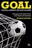 Goal: The Ball Doesn't Go In By Chance: Management Ideas from the World of Football