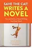Save the Cat! Writes a Novel: The Last Book On Novel Writing You'll Ever Need