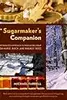 The Sugarmaker's Companion: An Integrated Approach to Producing Syrup from Maple, Birch, and Walnut Trees