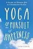 Yoga and the Pursuit of Happiness: A Guide to Finding Joy in Unexpected Places