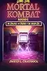 Long Live Mortal Kombat: Round 1 - The Fatalities and Fandom of the Arcade Era