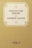 Collected Poems Of Alfred Noyes - Vol I