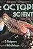 The Octopus Scientists: Exploring the Mind of a Mollusk