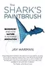 The Shark's Paintbrush: Biomimicry and How Nature is Inspiring Innovation