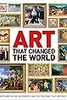 Art That Changed the World: Transformative Art Movements and the Paintings That Inspired Them