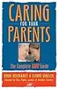 Caring for Your Parents: The Complete AARP Guide
