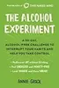 The Alcohol Experiment: A 30-day, Alcohol-Free Challenge to Interrupt Your Habits and Help You Take Control