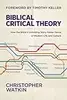 Biblical Critical Theory: How the Bible's Unfolding Story Makes Sense of Modern Life and Culture