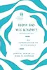 How Do We Know?: An Introduction to Epistemology