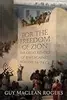 For the Freedom of Zion: The Great Revolt of Jews against Romans, 66–74 CE