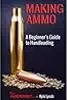 Making Ammo: A Beginner's Guide to Handloading