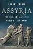 Assyria: The Rise and Fall of the World’s First Empire
