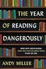 The Year of Reading Dangerously: How Fifty Great Books (and Two Not-So-Great Ones) Saved My Life