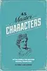 45 Master Characters: Mythic Models for Creating Original Characters
