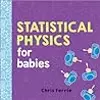 Statistical Physics for Babies