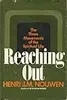 Reaching Out: the Three Movements of the Spiritual Life - 1st Edition/1st Printing