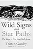 Wild Signs and Star Paths: The Keys to Our Lost Sixth Sense