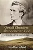 Oswald Chambers, Abandoned to God: The Life Story of the Author of My Utmost for His Highest