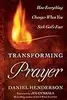 Transforming Prayer: How Everything Changes When You Seek God's Face