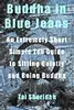 Buddha in Blue Jeans: An Extremely Short Simple Zen Guide to Sitting Quietly and Being Buddha