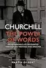 Churchill: The Power of Words: His Remarkable Life Recounted Through His Writings and Speeches