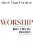 Worship: The Ultimate Priority