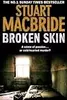 Broken Skin: The third Logan McRae thriller in the No.1 bestselling Scottish detective crime series from Stuart MacBride.