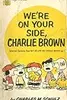 We're On Your Side, Charlie Brown : Selected Cartoons from 'But We Love You, Charlie Brown', Vol. 