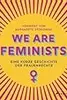 We are Feminists! Eine kurze Geschichte der Frauenrechte