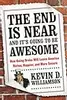 The End Is Near and It's Going to Be Awesome: How Going Broke Will Leave America Richer, Happier, and More Secure