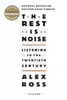 The Rest is Noise: Listening to the Twentieth Century
