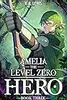 Amelia the Level Zero Hero Book 3