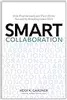 Smart Collaboration: How Professionals and Their Firms Succeed by Breaking Down Silos