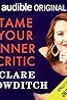 Tame Your Inner Critic: How to Tell Better Stories to Yourself, About Yourself