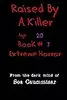 Raised By A Killer: Extreme Horror Book #7 Age 20