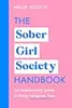 The Sober Girl Society Handbook: An Empowering Guide to Living Hangover Free